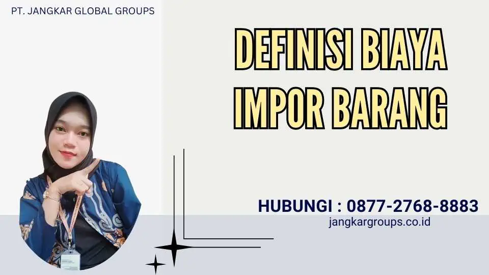 Definisi Biaya Impor Barang