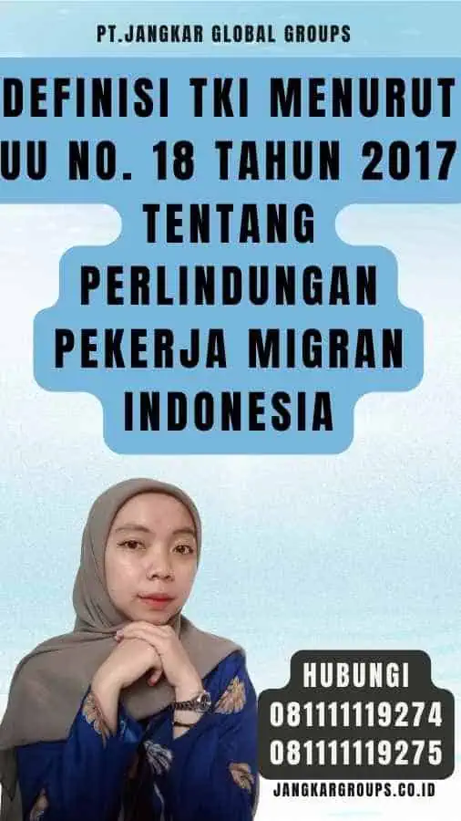 Definisi TKI Menurut UU No. 18 Tahun 2017 tentang Perlindungan Pekerja Migran Indonesia