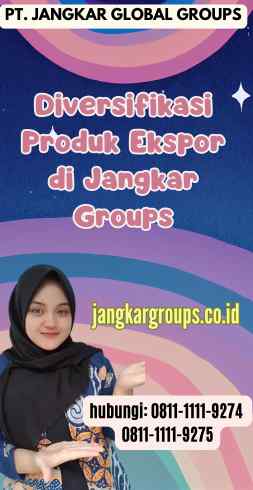 Diversifikasi Produk Ekspor di Jangkar Groups