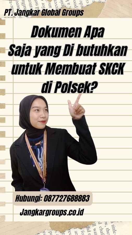 Dokumen Apa Saja yang Di butuhkan untuk Membuat SKCK di Polsek?