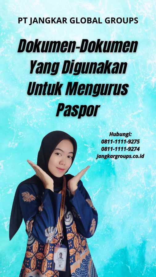 Dokumen-Dokumen Yang Digunakan Untuk Mengurus Paspor