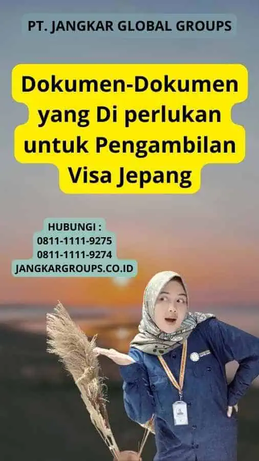 Dokumen-Dokumen yang Di perlukan untuk Pengambilan Visa Jepang