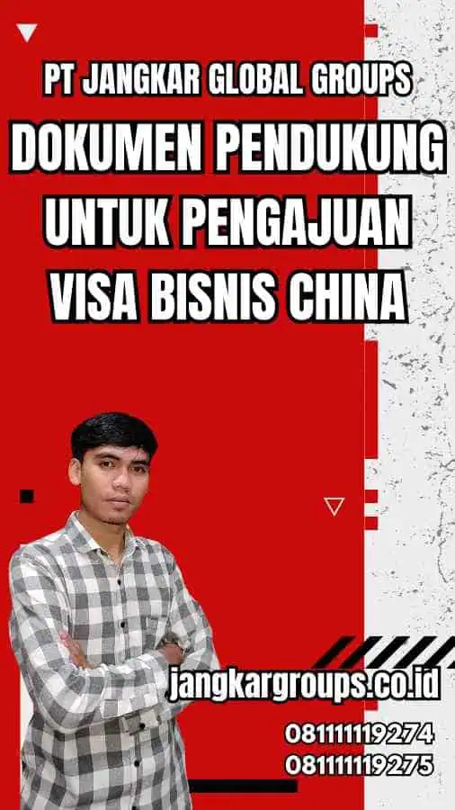 Dokumen Pendukung untuk Pengajuan Visa Bisnis China