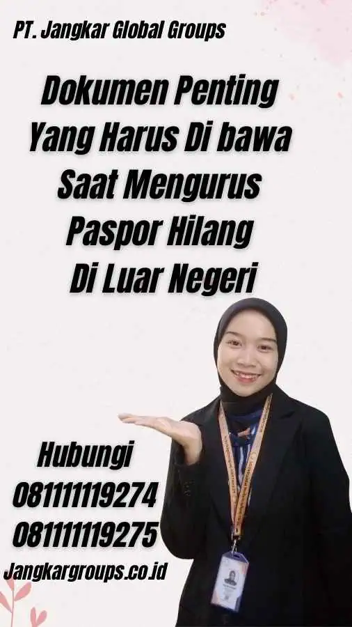 Dokumen Penting Yang Harus Di bawa Saat Mengurus Paspor Hilang Di Luar Negeri