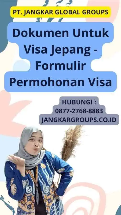 Dokumen Untuk Visa Jepang - Formulir Permohonan Visa