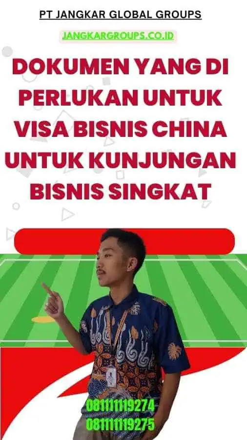 Dokumen yang Di perlukan untuk Visa Bisnis China untuk Kunjungan Bisnis Singkat