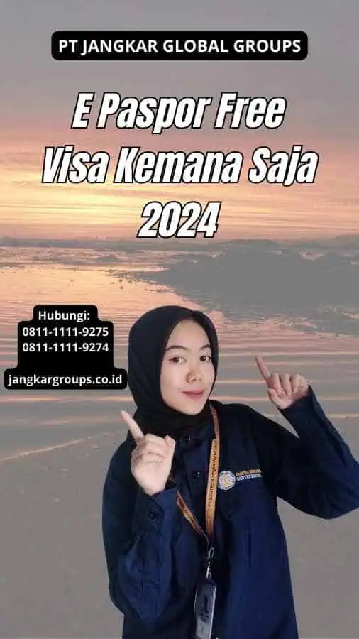 E Paspor Free Visa Kemana Saja 2024