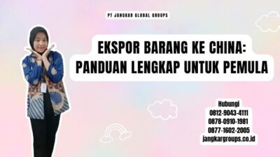 Ekspor Barang Ke China Panduan Lengkap untuk Pemula