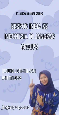 Ekspor India Ke Indonesia di Jangkar Groups