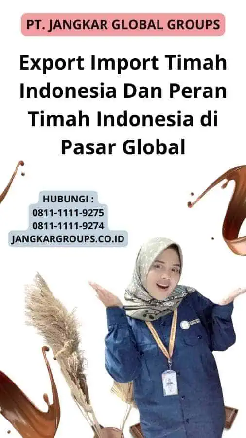 Export Import Timah Indonesia Dan Peran Timah Indonesia di Pasar Global