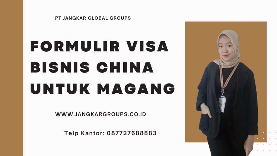 FORMULIR VISA BISNIS CHINA UNTUK MAGANG