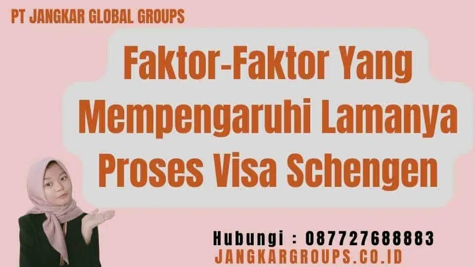 Faktor-Faktor Yang Mempengaruhi Lamanya Proses Visa Schengen