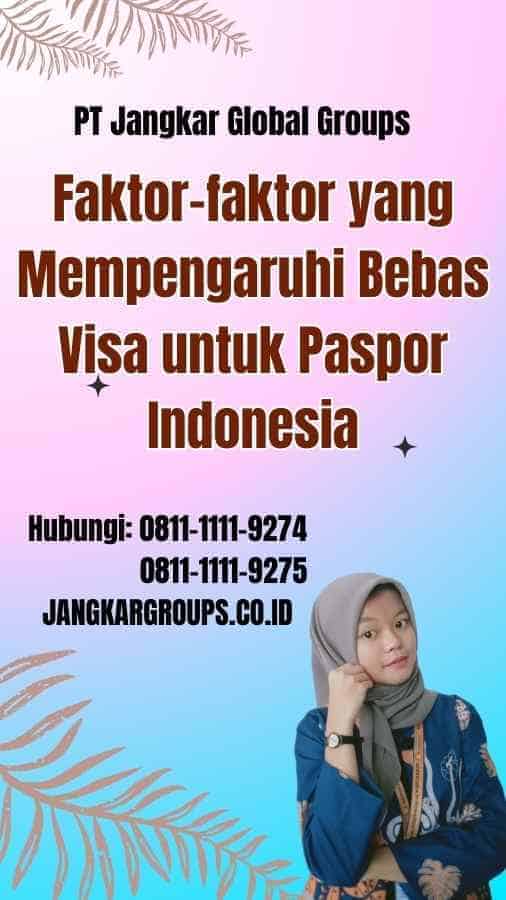 Faktor faktor yang Mempengaruhi Bebas Visa untuk Paspor Indonesia