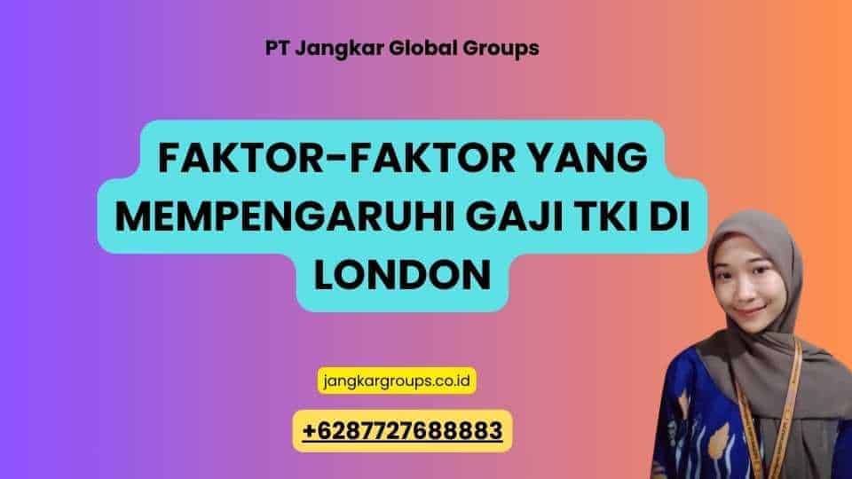 Faktor-faktor yang Mempengaruhi Gaji TKI di London