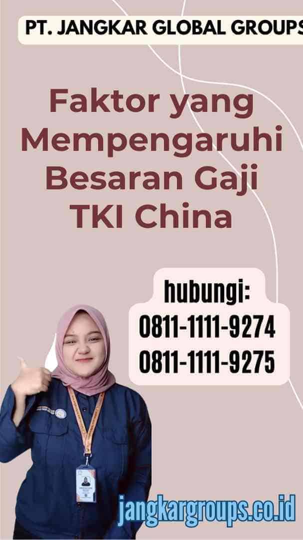 Faktor yang Mempengaruhi Besaran Gaji TKI China