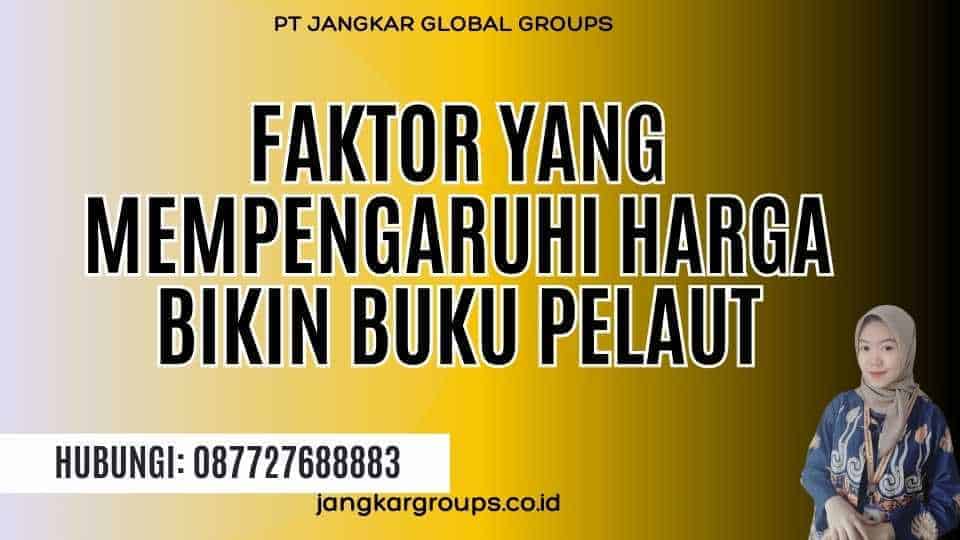 Faktor yang Mempengaruhi Harga Bikin Buku Pelaut