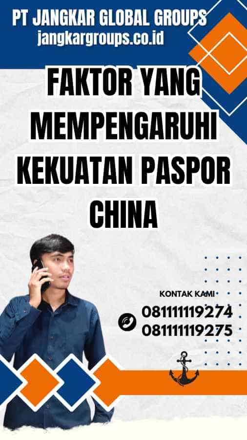 Faktor yang Mempengaruhi Kekuatan Paspor China