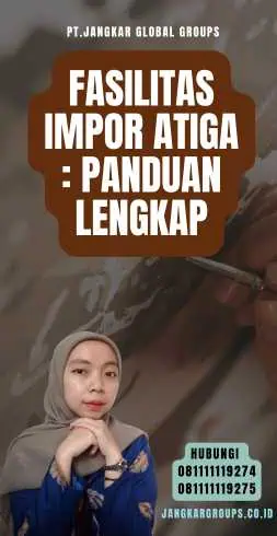 Fasilitas Impor Atiga Panduan Lengkap