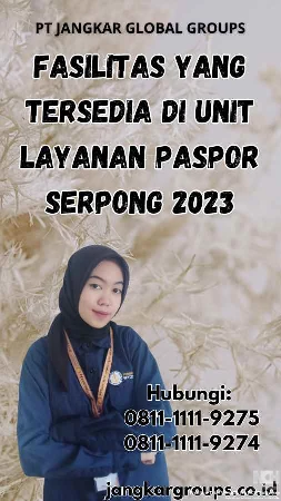 Fasilitas yang Tersedia di Unit Layanan Paspor Serpong 2023