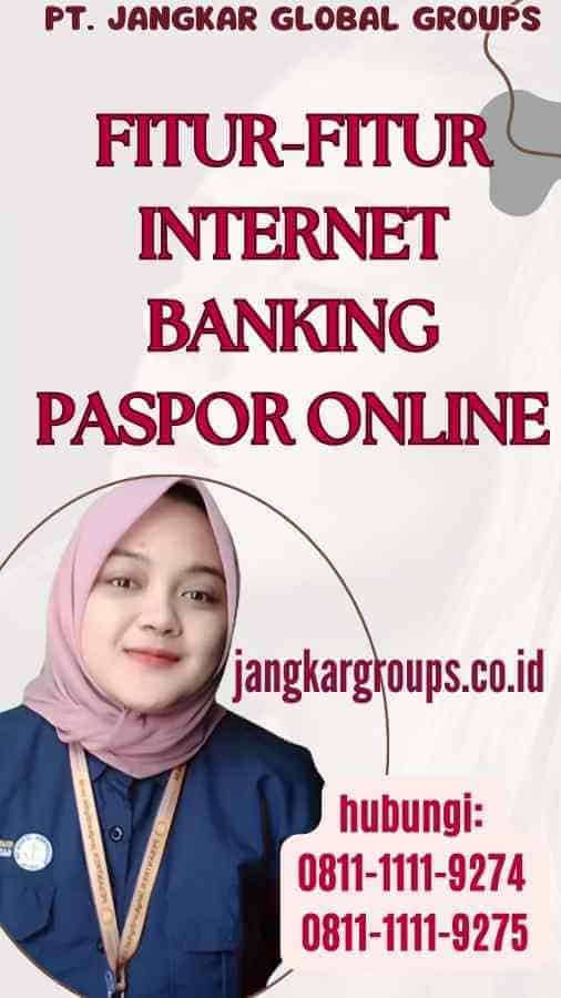 Fitur-Fitur Internet Banking Paspor Online