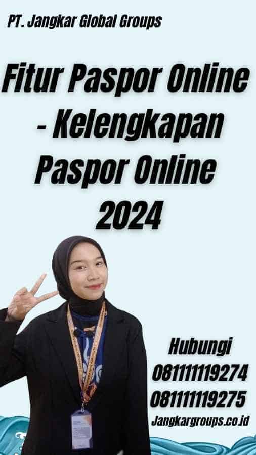 Fitur Paspor Online - Kelengkapan Paspor Online 2024