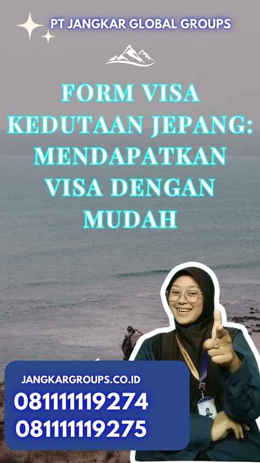 Form Visa Kedutaan Jepang: Mendapatkan Visa dengan Mudah