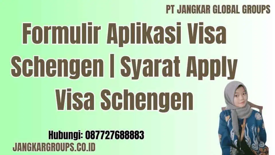 Formulir Aplikasi Visa Schengen | Syarat Apply Visa Schengen