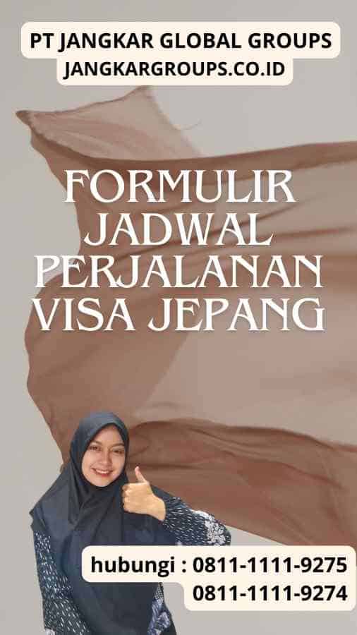 Formulir Jadwal Perjalanan Visa Jepang