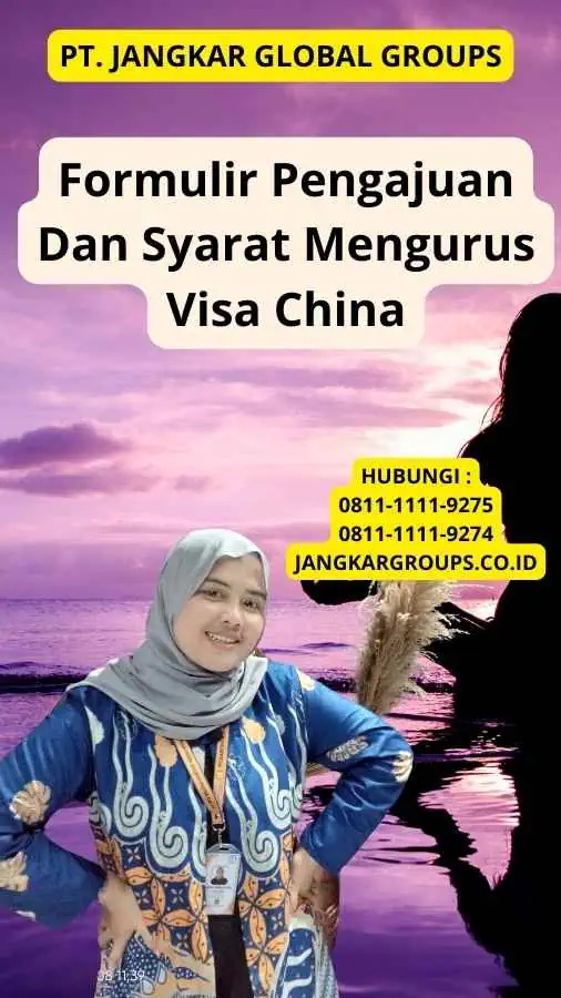 Formulir Pengajuan Dan Syarat Mengurus Visa China