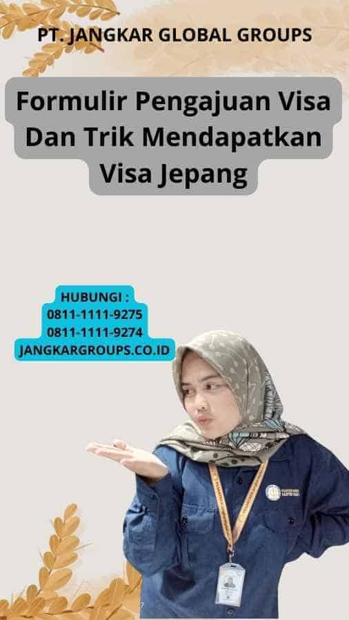 Formulir Pengajuan Visa Dan Trik Mendapatkan Visa Jepang