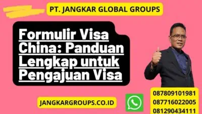 Formulir Visa China: Panduan Lengkap untuk Pengajuan Visa