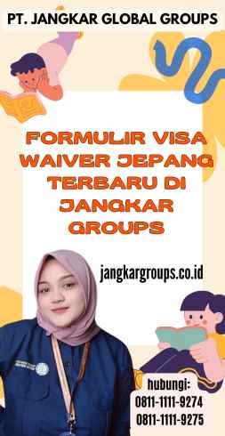 Formulir Visa Waiver Jepang Terbaru di Jangkar Groups