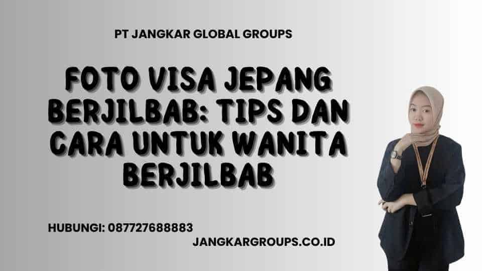 Foto Visa Jepang Berjilbab: Tips dan Cara untuk Wanita Berjilbab