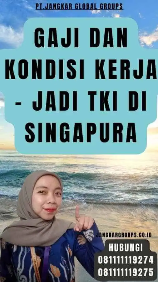 Gaji Dan Kondisi Kerja - Jadi TKI Di Singapura