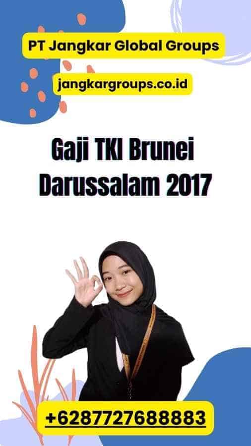 Gaji TKI Brunei Darussalam 2017