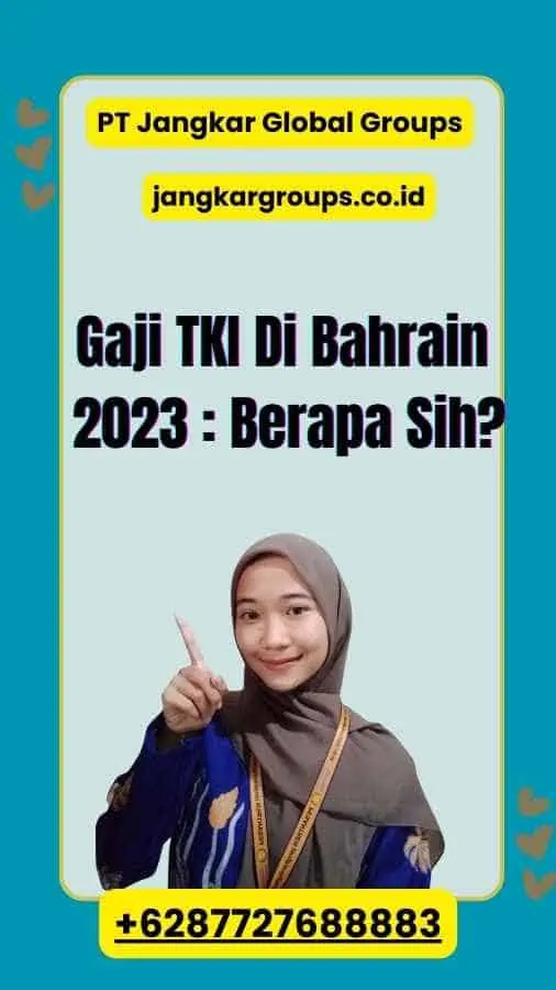 Gaji TKI Di Bahrain 2023 : Berapa Sih?