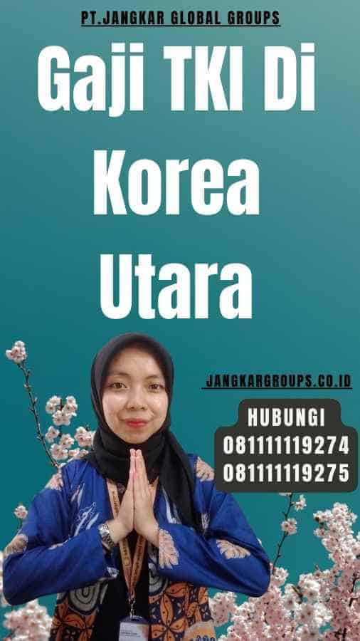 Gaji TKI Di Korea Utara