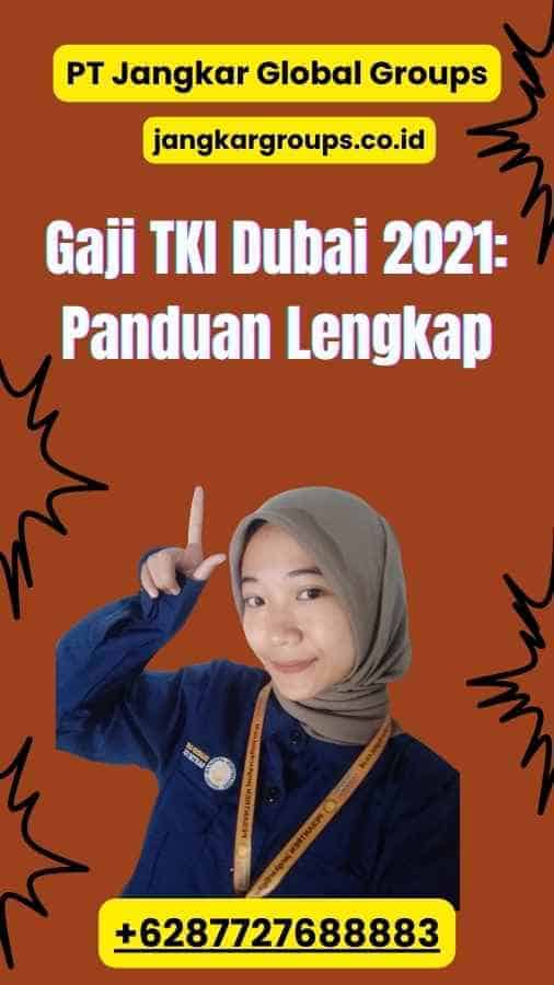 Gaji TKI Dubai 2021: Panduan Lengkap