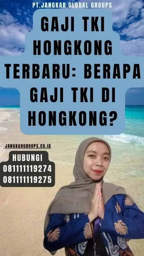 Gaji TKI Hongkong Terbaru Berapa Gaji TKI di Hongkong