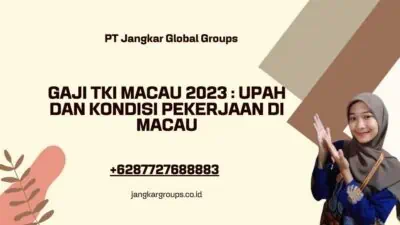 Gaji TKI Macau 2023 : Upah dan Kondisi Pekerjaan di Macau