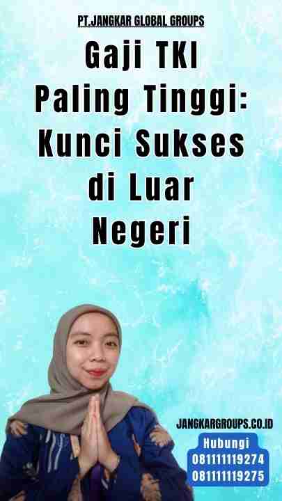 Gaji TKI Paling Tinggi Kunci Sukses di Luar Negeri