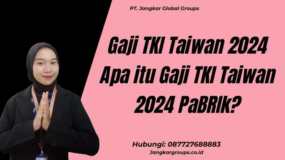 Gaji TKI Taiwan 2024 Apa itu Gaji TKI Taiwan 2024 PaBRIk?