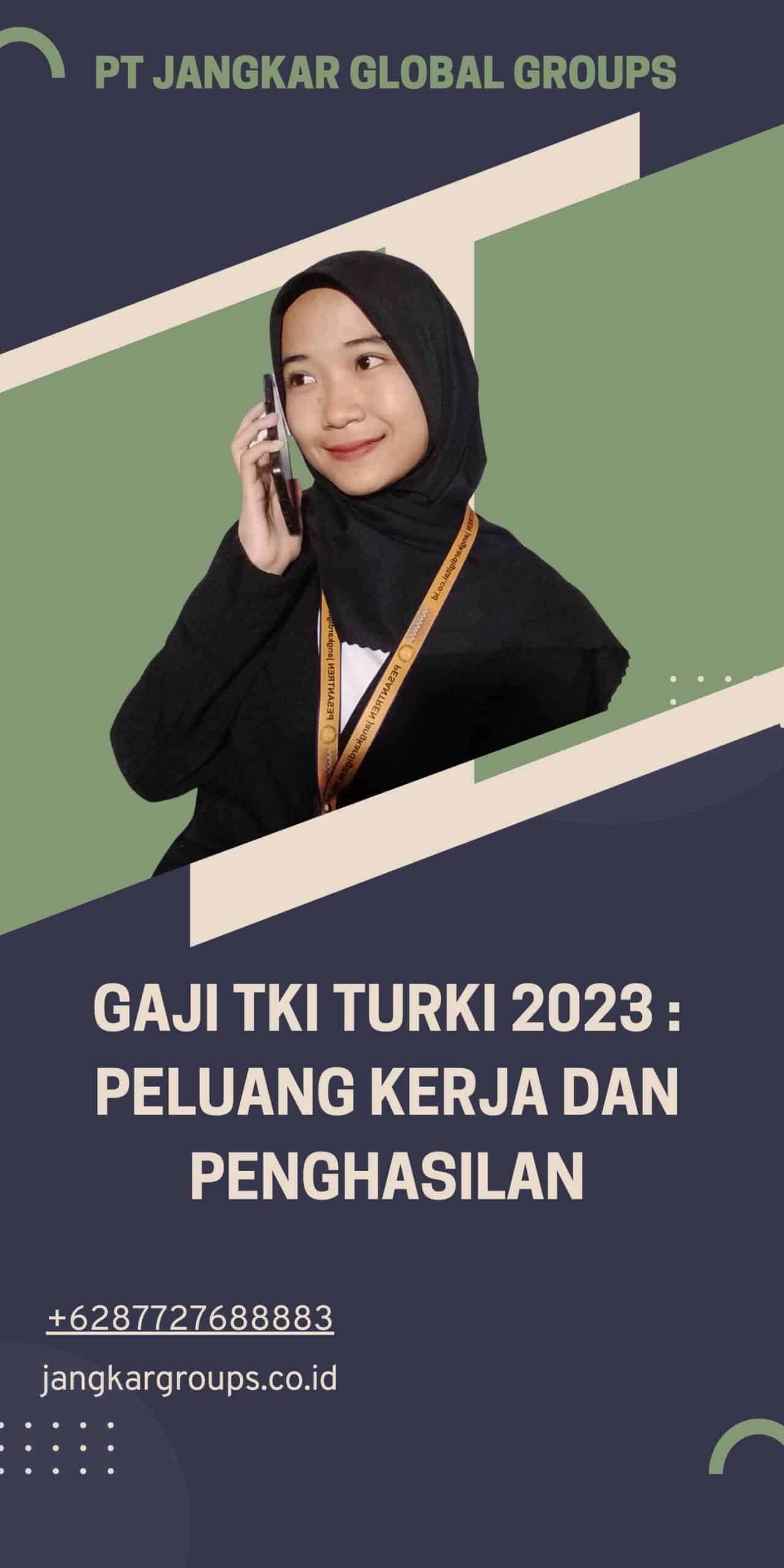 Gaji TKI Turki 2023 : Peluang Kerja dan Penghasilan