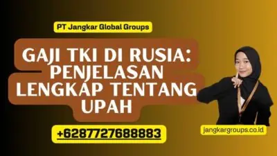 Gaji TKI di Rusia: Penjelasan Lengkap tentang Upah