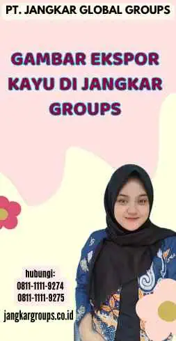 Gambar Ekspor Kayu di Jangkar Groups