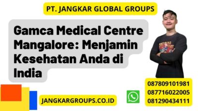 Gamca Medical Centre Mangalore: Menjamin Kesehatan Anda di India