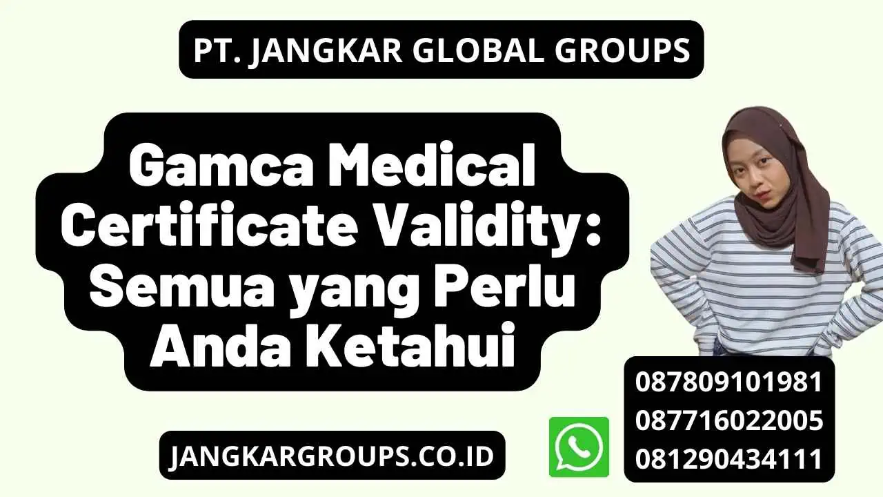 Gamca Medical Certificate Validity: Semua yang Perlu Anda Ketahui