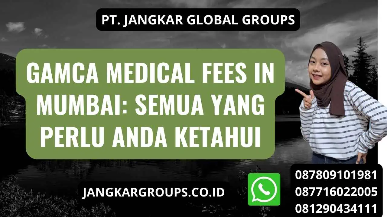 Gamca Medical Fees In Mumbai: Semua yang Perlu Anda Ketahui