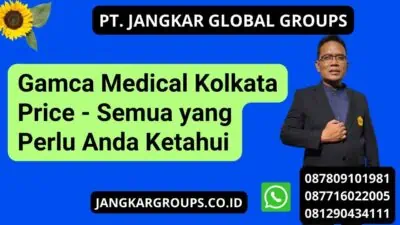 Gamca Medical Kolkata Price - Semua yang Perlu Anda Ketahui