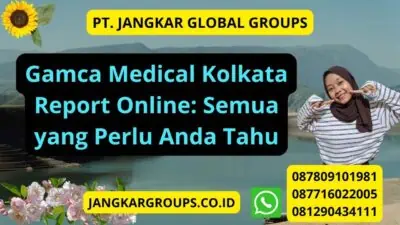 Gamca Medical Kolkata Report Online: Semua yang Perlu Anda Tahu